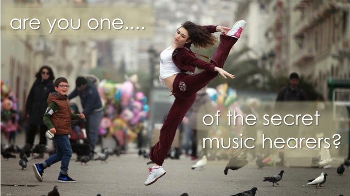 Are You One of The Secret Music Hearers?